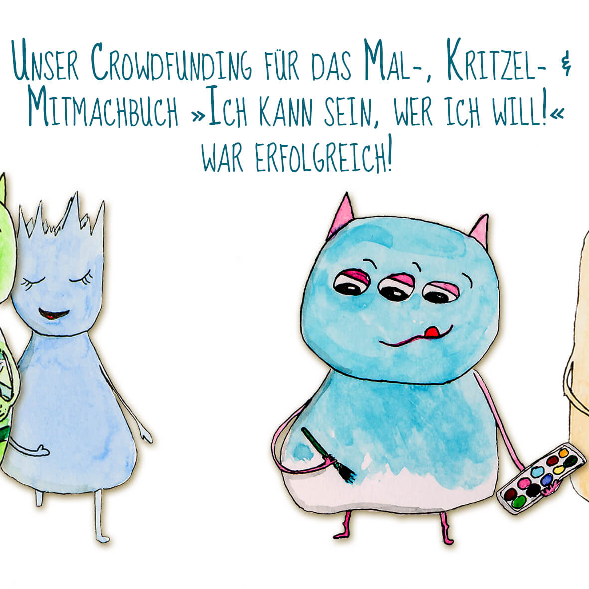 Unser Crowdfunding für das Mal-, Kritzel- und Mitmachbuch »Ich kann sein, wer ich will!« war erfolgreich!