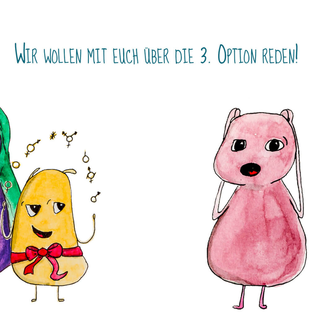 Wir wollen mit euch über die 3. Option reden!